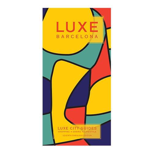 Barcelona Luxe City Guide 7th Ed. Luxe City Guides