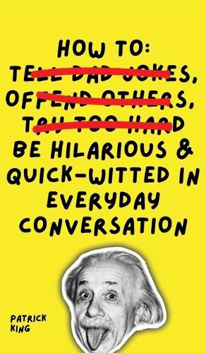 Cover image for How To Be Hilarious and Quick-Witted in Everyday Conversation