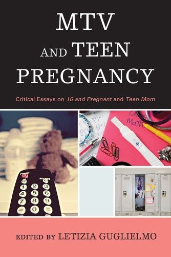 Cover image for MTV and Teen Pregnancy: Critical Essays on 16 and Pregnant and Teen Mom