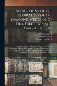 Cover image for An Account of the Celebration of the Diamond Wedding of Dea. Frederick and Harriet North