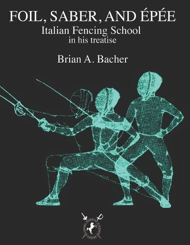 Cover image for Italian Treatises on Foil, Epee, and Saber