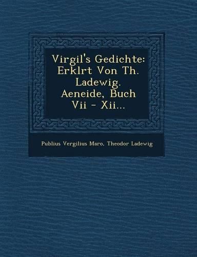 Cover image for Virgil's Gedichte: Erkl Rt Von Th. Ladewig. Aeneide, Buch VII - XII...