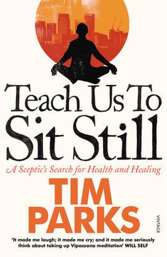 Cover image for Teach Us to Sit Still: A Sceptic's Search for Health and Healing