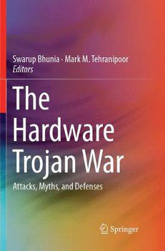 Cover image for The Hardware Trojan War: Attacks, Myths, and Defenses