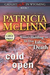 Cover image for Cold Open: Large Print (Caught Dead In Wyoming, Book 7)