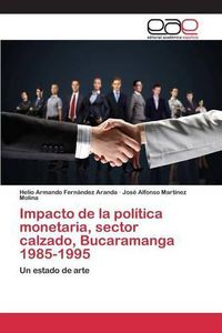 Cover image for Impacto de la politica monetaria, sector calzado, Bucaramanga 1985-1995