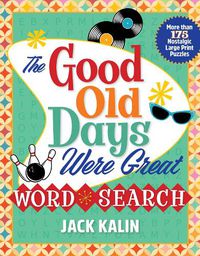 Cover image for The Good Old Days Were Great Word Search: More Than 175 Nostalgic Large-Print Puzzles