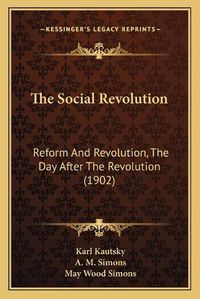 Cover image for The Social Revolution: Reform and Revolution, the Day After the Revolution (1902)