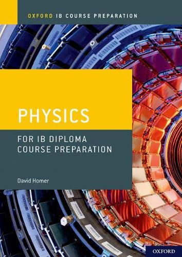 Cover image for Oxford IB Course Preparation: Oxford IB Diploma Programme: IB Course Preparation Physics Student Book