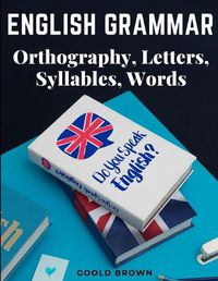 Cover image for English Grammar - Orthography, Letters, Syllables, Words