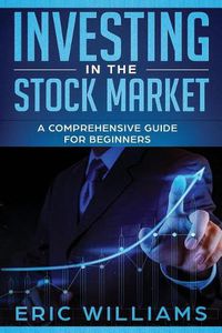 Cover image for Investing in the Stock Market: A Comprehensive Guide for Beginners