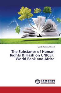 Cover image for The Substance of Human Rights & Flash on UNICEF, World Bank and Africa