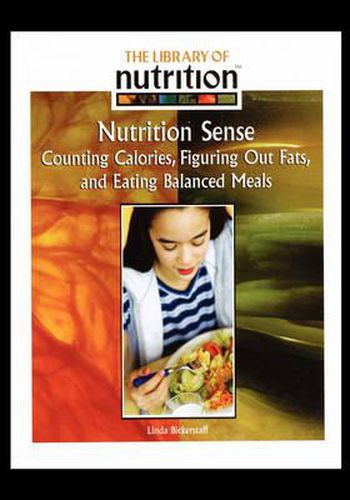 Cover image for Nutrition Sense: Counting Calories, Figuring Out Fats, and Eating Balanced Meals