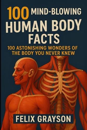 Cover image for 100 Mind-Blowing Human Body Facts