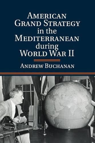 American Grand Strategy in the Mediterranean during World War II