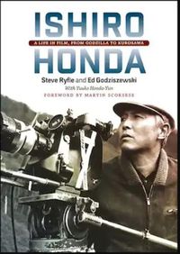 Cover image for Ishiro Honda: A Life in Film, from Godzilla to Kurosawa