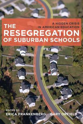 Cover image for The Resegregation of Suburban Schools: A Hidden Crisis in American Education