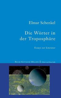 Cover image for Die Woerter in der Troposphare: Essays zur Literatur