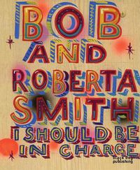 Cover image for I Should be in Charge: Bob and Roberta Smith