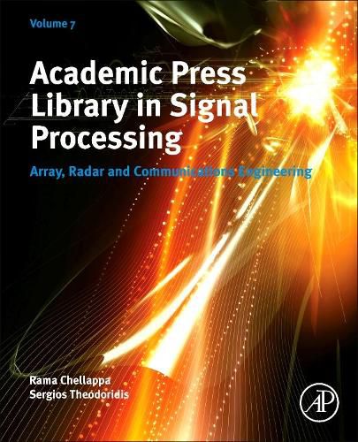 Cover image for Academic Press Library in Signal Processing, Volume 7: Array, Radar and Communications Engineering