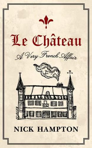 Cover image for LE CHATEAU: A VERY FRENCH AFFAIR