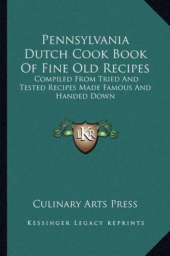 Cover image for Pennsylvania Dutch Cook Book of Fine Old Recipes: Compiled from Tried and Tested Recipes Made Famous and Handed Down