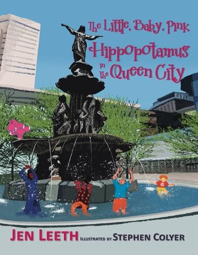Cover image for The Little, Baby, Pink Hippopotamus in the Queen City