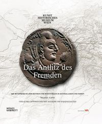 Cover image for Das Antlitz Des Fremden: Die Munzpragung Der Hunnen Und Westturken in Zentralasien Und Indien