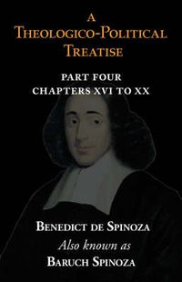 Cover image for A Theologico-Political Treatise Part IV (Chapters XVI to XX)