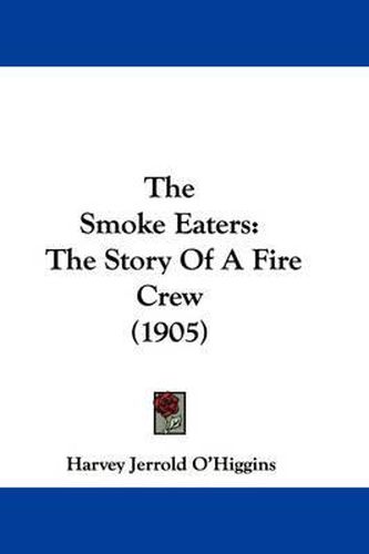 Cover image for The Smoke Eaters: The Story of a Fire Crew (1905)