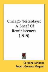 Cover image for Chicago Yesterdays: A Sheaf of Reminiscences (1919)