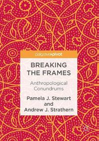 Cover image for Breaking the Frames: Anthropological Conundrums