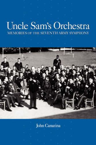 Cover image for Uncle Sam's Orchestra: Memories of the Seventh Army Symphony