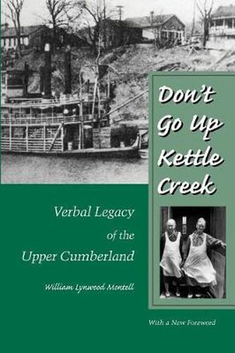 Don'T Go Up Kettle Creek: Verbal Legacy Upper Cumberland