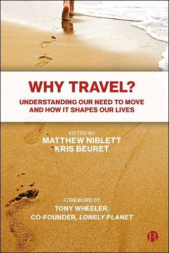 Why Travel?: Understanding our Need to Move and How it Shapes our Lives