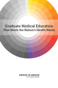 Cover image for Graduate Medical Education That Meets the Nation's Health Needs