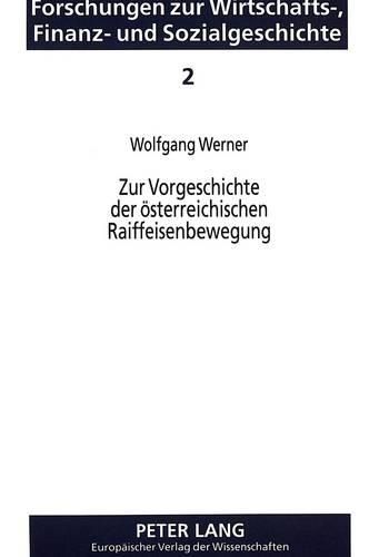 Zur Vorgeschichte Der Oesterreichischen Raiffeisenbewegung