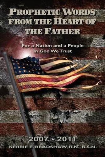 Cover image for Prophetic Words From The Heart Of The Father: For a Nation and a People: In God We Trust