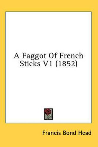 Cover image for A Faggot of French Sticks V1 (1852)