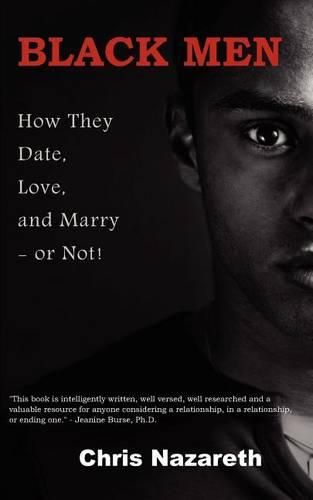 Cover image for Black Men: How They Date, Love, and Marry - or Not!