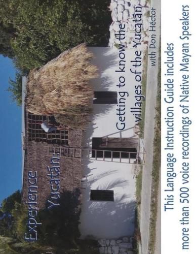 Cover image for Experience Yucatan: Getting to Know the Villages of the Yucatan with Don Hector