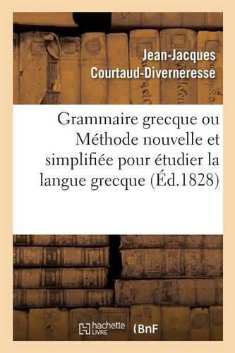 Cover image for Grammaire Grecque Ou Methode Nouvelle Et Simplifiee Pour Etudier La Langue Grecque