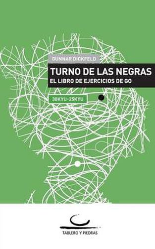 Cover image for Turno de las Negras: El Libro de Ejercicios de Go. 30 Kyu - 25 Kyu