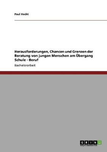 Cover image for Herausforderungen, Chancen und Grenzen der Beratung von jungen Menschen am UEbergang Schule - Beruf