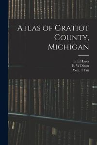 Cover image for Atlas of Gratiot County, Michigan