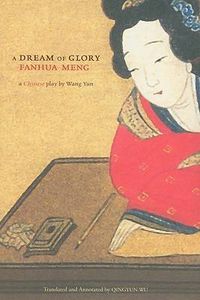 Cover image for A Dream of Glory (Fanhua meng): A Chuanqi Play by Wang Yun