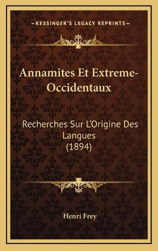 Annamites Et Extreme-Occidentaux: Recherches Sur L'Origine Des Langues (1894)