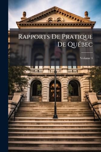 Cover image for Rapports de Pratique de Qubec, Volume 4