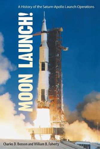 Cover image for Moon Launch!: A History of the Saturn-Apollo Launch Operations