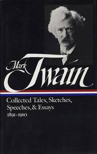 Cover image for Mark Twain: Collected Tales, Sketches, Speeches, and Essays Vol. 2 1891-1910 (LOA #61)